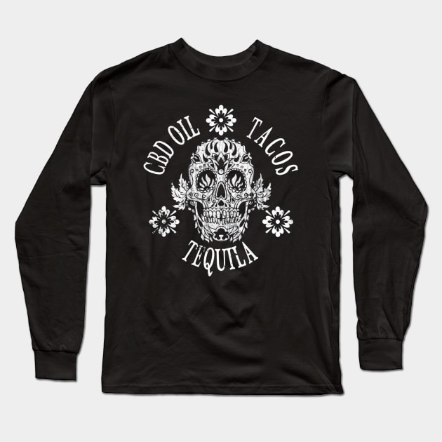 CBD Oil Tacos Tequila Day Of The Dead Sugar Skull Shirt Long Sleeve T-Shirt by franzaled